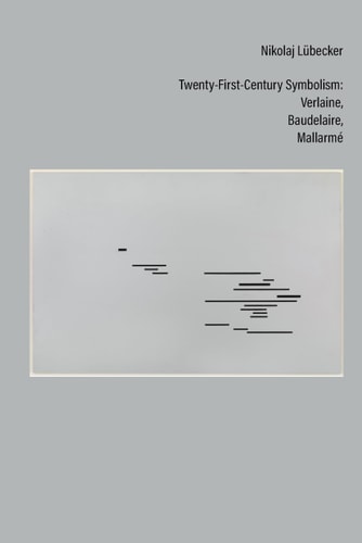 Twenty-first-century Symbolism Verlaine, Baudelaire, Mallarmé