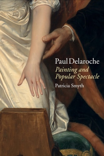 Paul Delaroche Painting and Popular Spectacle