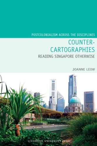 Counter-Cartographies Reading Singapore Otherwise