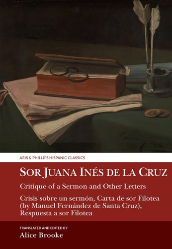 Sor Juana Inés de la Cruz, Critique of a Sermon and Other Letters Crisis Sobre Un Sermón, Carta de Sor Filotea (by Manuel Fernández de Santa Cruz), Respuesta a Sor Filotea