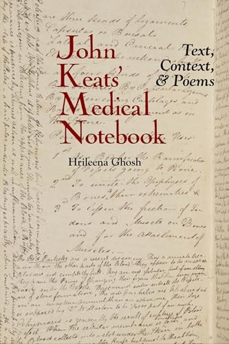 John Keats' Medical Notebook Text, Context, and Poems