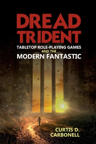 Dread Trident Tabletop Role-Playing Games and the Modern Fantastic