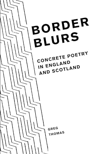 Border Blurs Concrete Poetry in England and Scotland