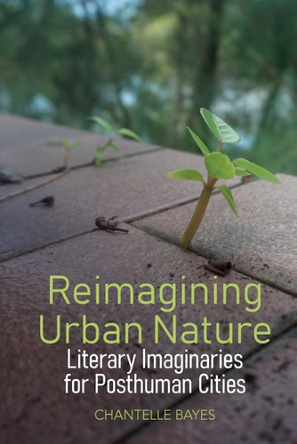 Reimagining Urban Nature Literary Imaginaries for Posthuman Cities