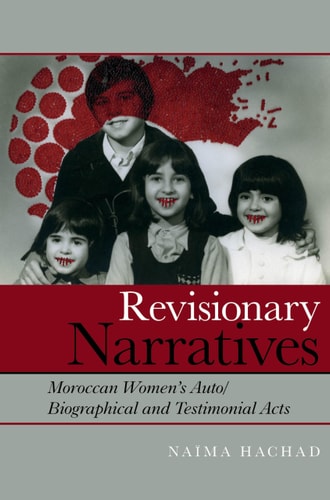 Revisionary Narratives Moroccan Women's Auto-Biographical and Testimonial Acts