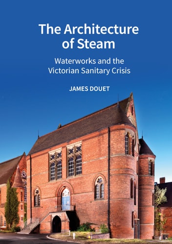 The Architecture of Steam Waterworks and the Victorian Sanitary Crisis