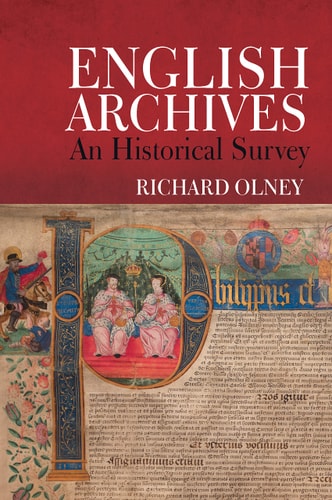 English Archives An Historical Survey