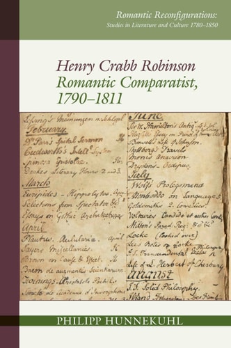 Henry Crabb Robinson Romantic Comparatist, 1790-1811