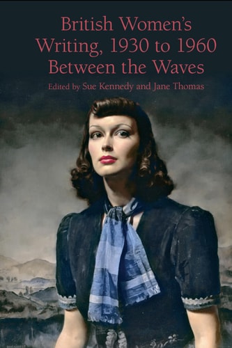 British Women's Writing, 1930 to 1960 Between the Waves