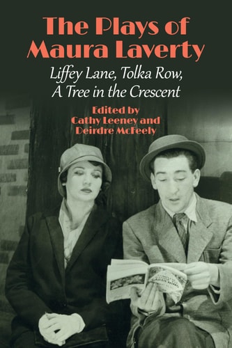 The Plays of Maura Laverty Liffey Lane, Tolka Row, a Tree in the Crescent