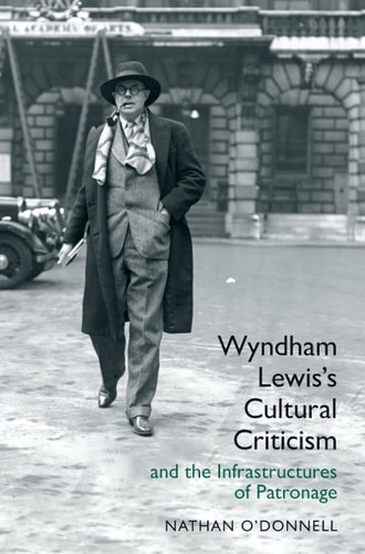 Wyndham Lewis's Cultural Criticism And the Infrastructures of Patronage