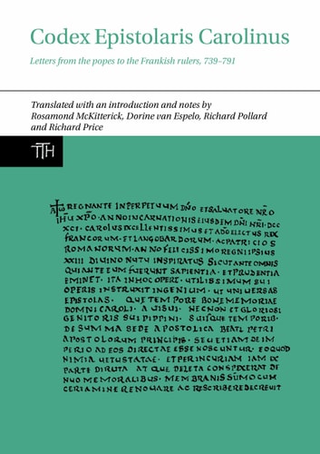 Codex Epistolaris Carolinus Letters from the Popes to the Frankish Rulers, 739-791