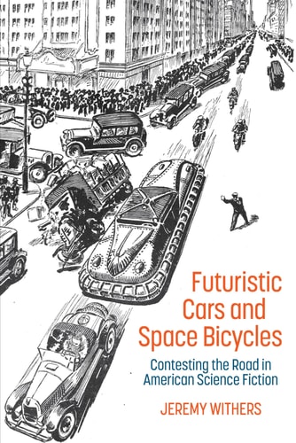 Futuristic Cars and Space Bicycles Contesting the Road in American Science Fiction