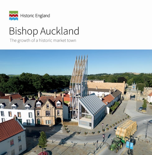 Bishop Auckland The Growth of a Historic Market Town