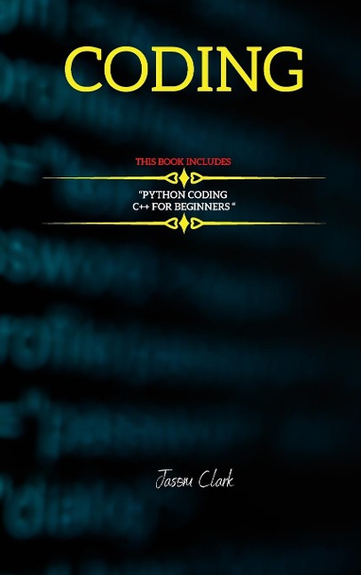 CODING: THIS BOOK INCLUD¿S : C++ for B¿ginn¿rs + Python Coding 