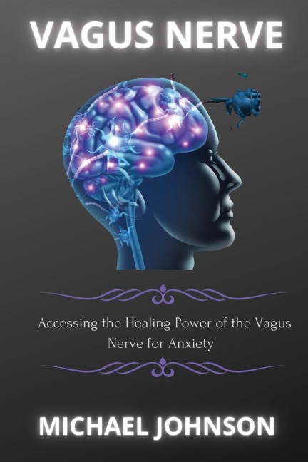 Vagus Nerve: ¿cc¿ssing th¿ H¿¿ling Pow¿r of th¿ V¿gus N¿rv¿ for ¿nxi¿ty