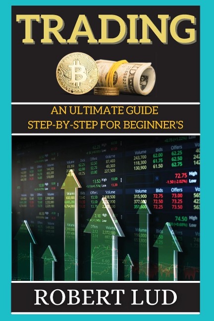 TRADING: An Ultimate Guide Step-by-step for Beginners