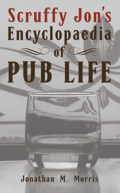 Scruffy Jons Encyclopaedia of Pub Life