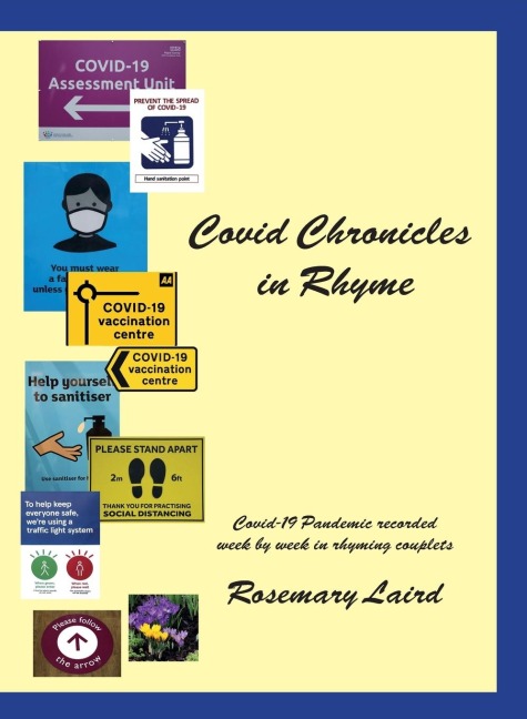 Covid Chronicles in Rhyme: Covid-19 Pandemic recorded week by week in rhyming couplets.