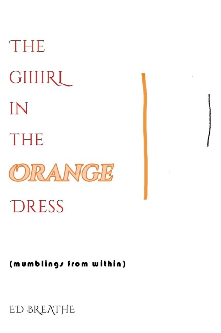 THE GIIIRL IN THE ORANGE DRESS: (mumblings from within)