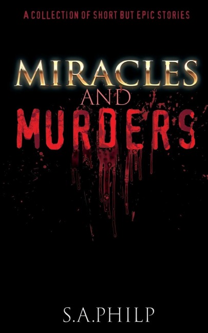 Miracles and Murders: A Collection of Short but Epic Stories