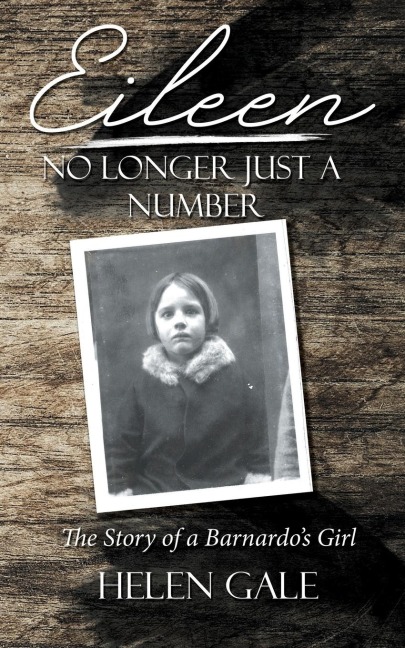 Eileen - No Longer Just A Number: The Story Of A Barnardos Girl