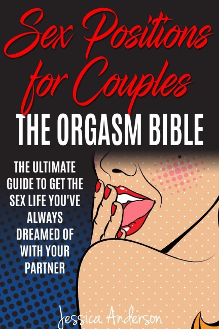 Sex Positions For Couples The Ultimate Guide To Get The Sex Life You've Always Dreamed Of With Your Partner