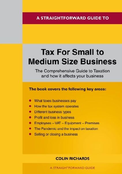 A Straightforward Guide to Tax for Small to Medium Size Business: Revised Edition 2022