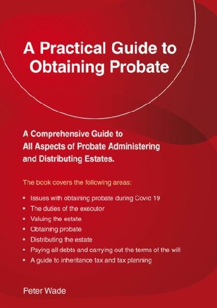 A Practical Guide to Obtaining Probate: Revised Edition 2022
