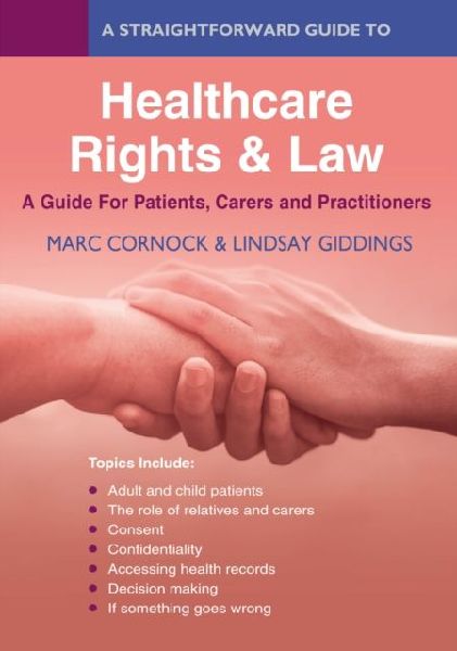 A Straightforward Guide to Healthcare Rights & Law: A Guide for Patients, Carers and Practitioners