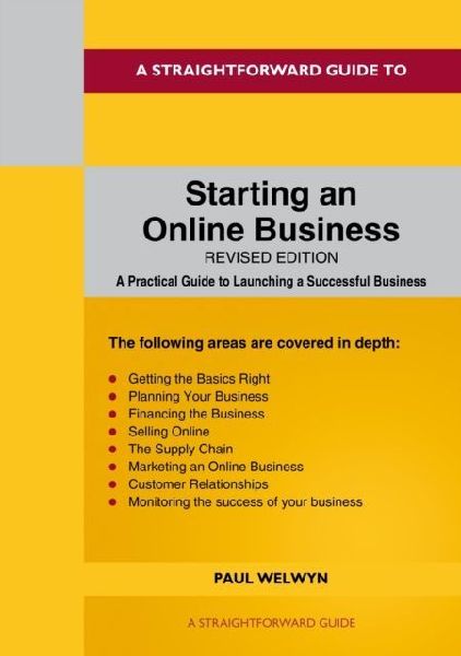 A Straightforward Guide to Starting An Online Business: Revised Edition 2024