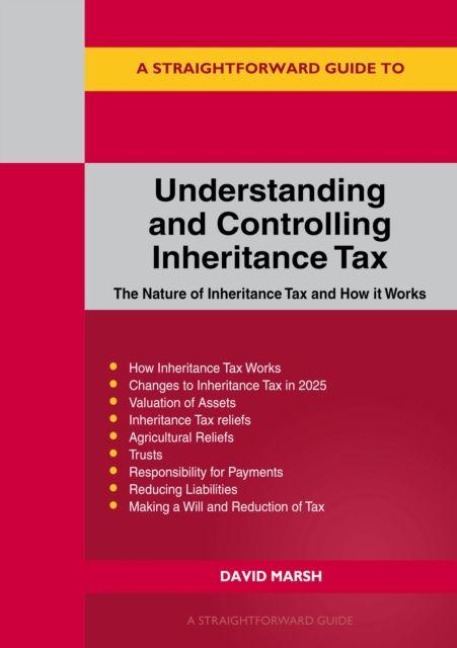 A Straightforward Guide to Understanding and Controlling Inheritance Tax: Revised Edition - 2025