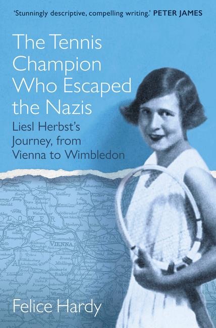 The Tennis Champion Who Escaped the Nazis: From Vienna to Wimbledon, One Familys Struggle to Survive and Win