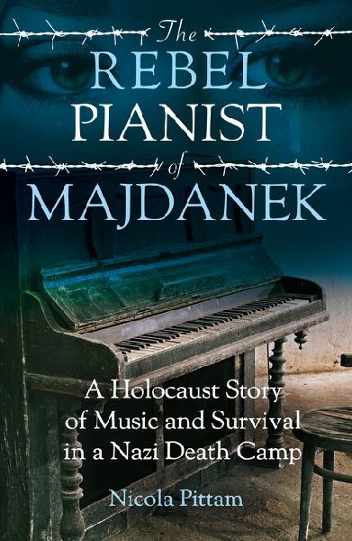 The Rebel Pianist of Majdanek: A Holocaust Story of Music and Survival in a Nazi Death Camp