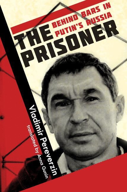 The Prisoner: Behind Bars in Putin's Russia