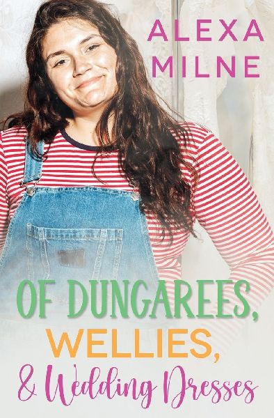Of Dungarees, Wellies, and Wedding Dresses