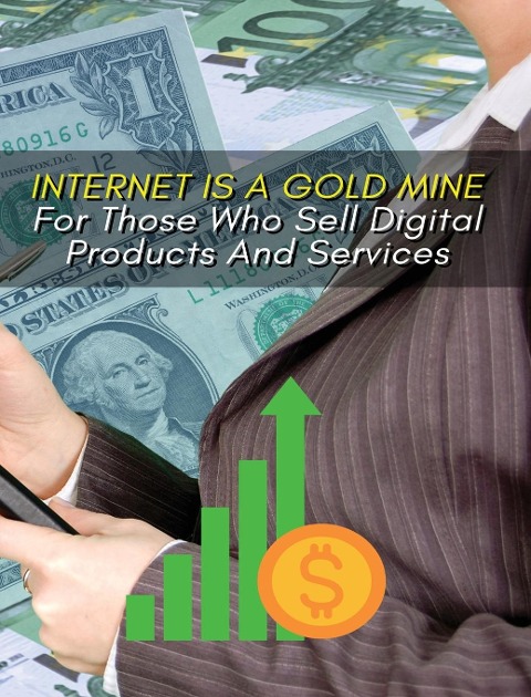 INTERNET IS A GOLD MINE FOR THOSE WHO SELL DIGITAL PRODUCTS AND SERVICES ! (RIGID COVER VERSION): This Book Will Show You How To Start An Online Business From Scratch - (You Will Find 3 Manuscripts As Bonus Inside This Book !)