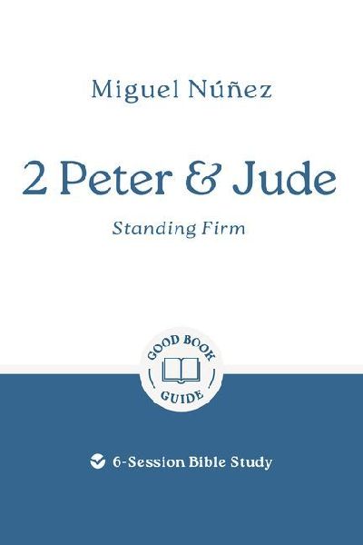 2 Peter & Jude: Standing Firm: 6-Session Bible Study