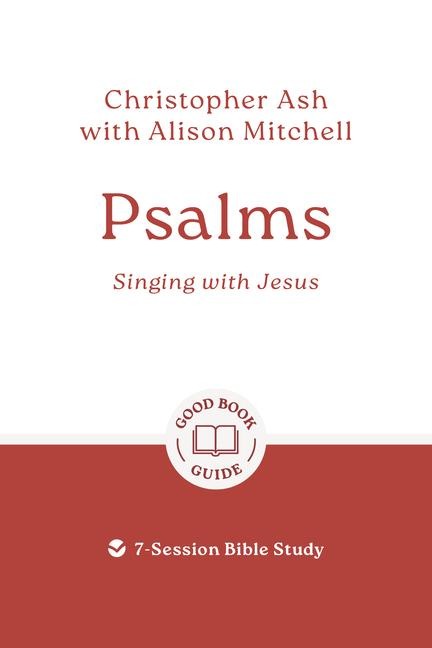 Psalms: Singing with Jesus: 7-Session Bible Study