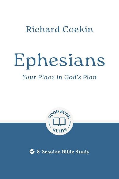 Ephesians: Your Place in God's Plan: 8-Session Bible Study