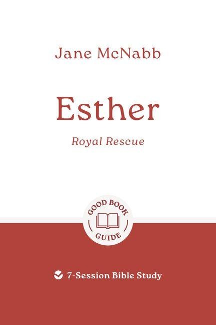 Esther: Royal Rescue: 7-Session Bible Study