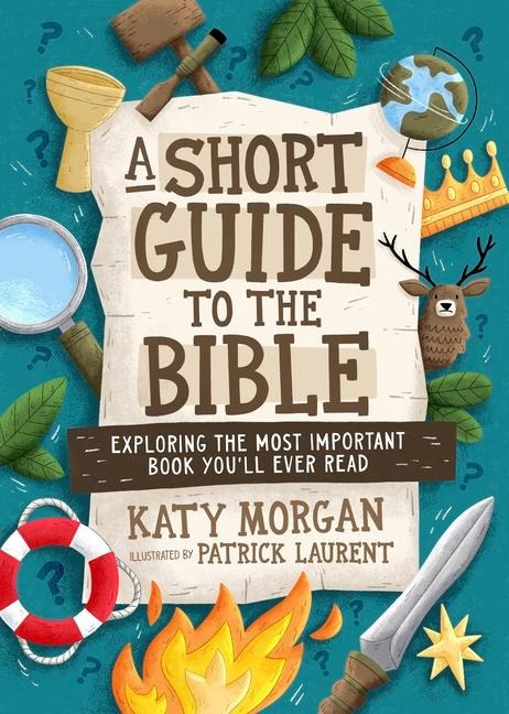 A Short Guide to the Bible: Exploring the Most Important Book You'll Ever Read