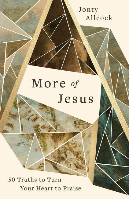 More of Jesus: 50 Truths to Turn Your Heart to Praise