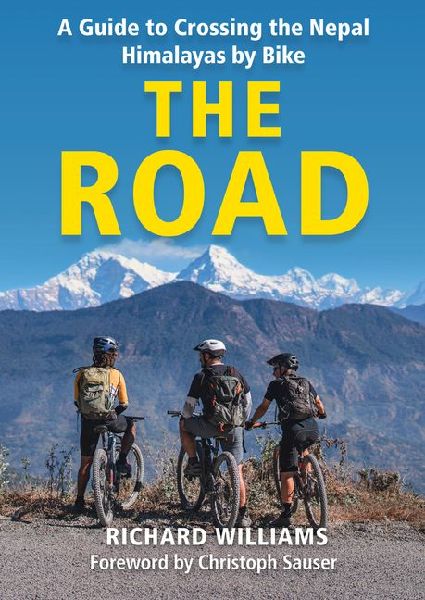 The Road: A Guide to Crossing the Nepal Himalayas by Bike