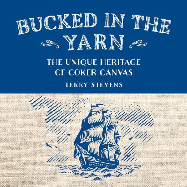Bucked in the Yarn - The unique heritage of Coker Canvas: The unique heritage of Coker Canvas