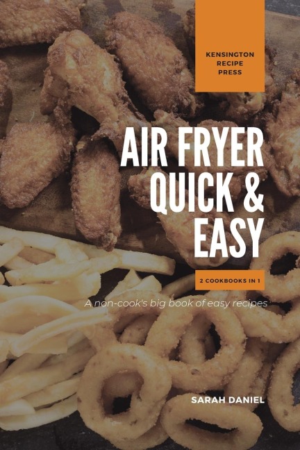 Air Fryer Quick and Easy 2 Cookbooks in 1: A non-cooks big book of easy recipes