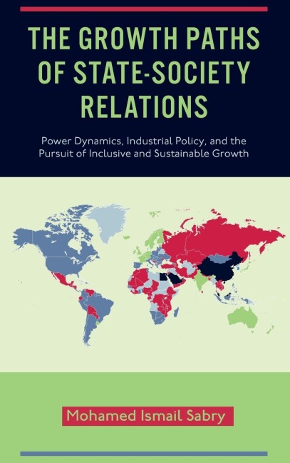 The Growth Paths of State-Society Relations: Power Dynamics, Industrial Policy, and the Pursuit of Inclusive and Sustainable Growth
