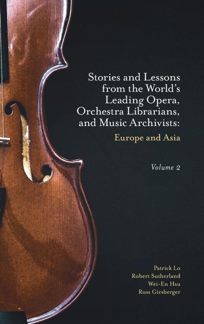 Stories and Lessons from the Worlds Leading Opera, Orchestra Librarians, and Music Archivists, Volume 2