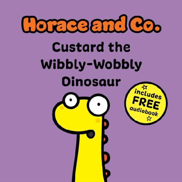 Horace & Co: Custard the Wibbly Wobbly Dinosaur