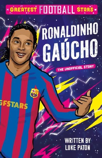 Greatest Football Stars: Ronaldinho Gaucho